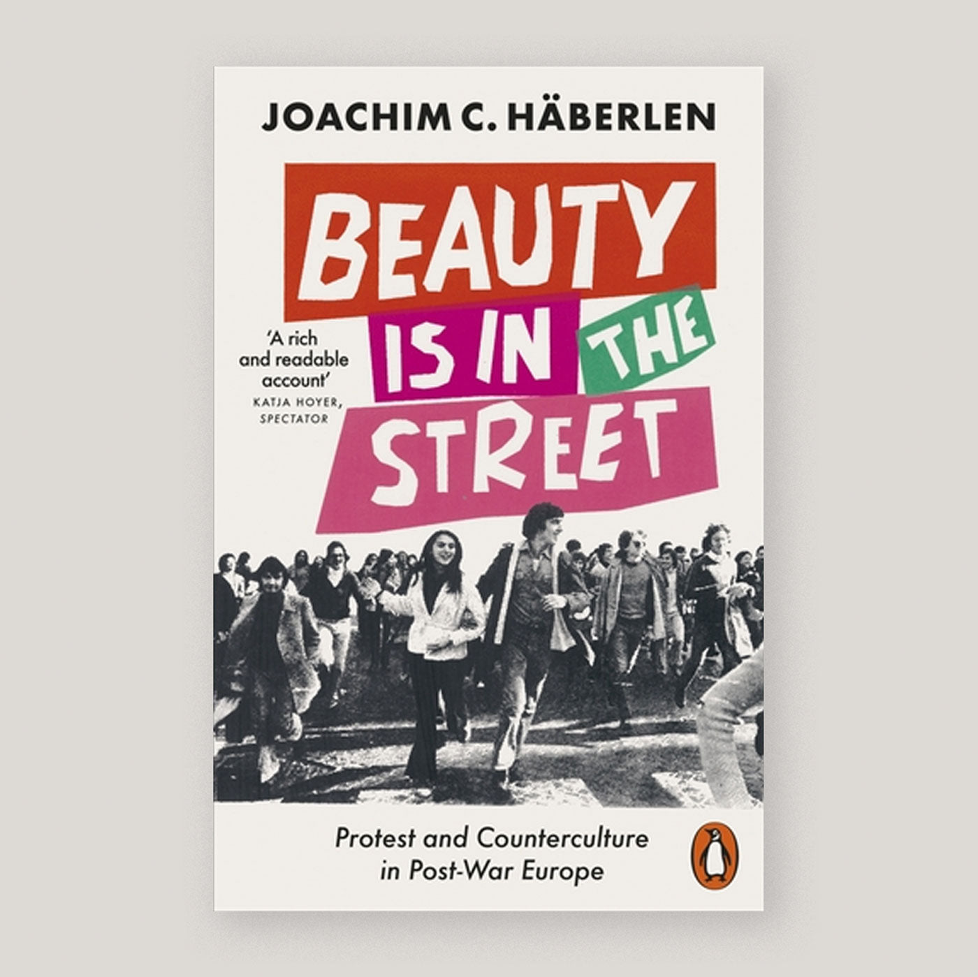 Beauty is in the Street: Protest and Counterculture in Post-War Europe | Joachim C. Haberlen