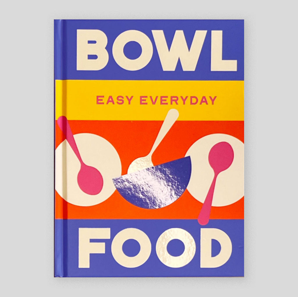 Bowl Food: 180 simple triple-tested recipes | Murdoch Books Test Kitchen