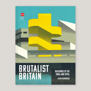 Brutalist Britain: Buildings of the 1960s and 1970s | Elain Harwood