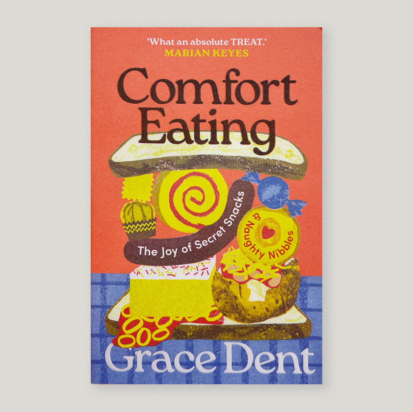 Comfort Eating: The Joy of Secret Snacks and Naughty Nibbles | Grace Dent