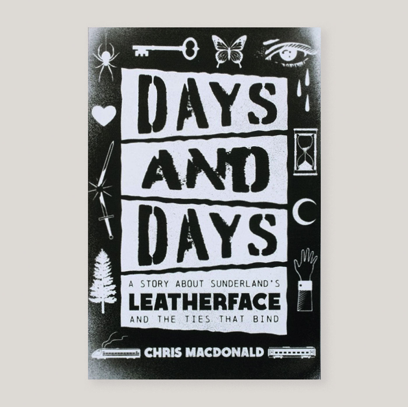 Days and Days: A Story About Sunderland's Leatherface and the Ties That Bind | Chris MacDonald