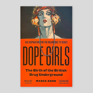 Dope Girls: The Birth Of The British Drug Underground | Dr Marek Kohn