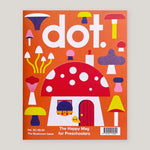 Dot Magazine #32 | The Mushroom Issue | Colours May Vary 