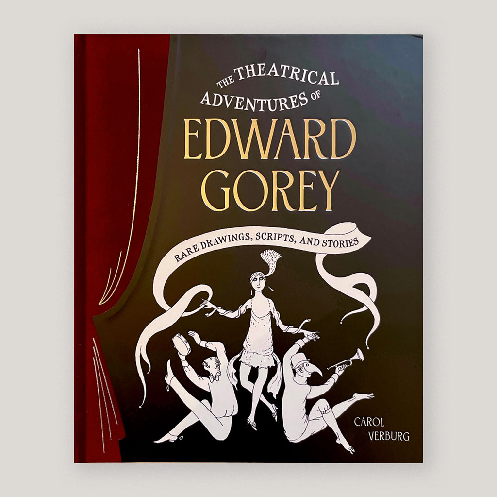 Theatrical Adventures of Edward Gorey: Rare Drawings, Scripts, and Stories | Carol Verburg