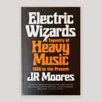 Electric Wizards: A Tapestry of Heavy Music from 1968 to the Present | JR Moores (Paperback)  | Colours May Vary 