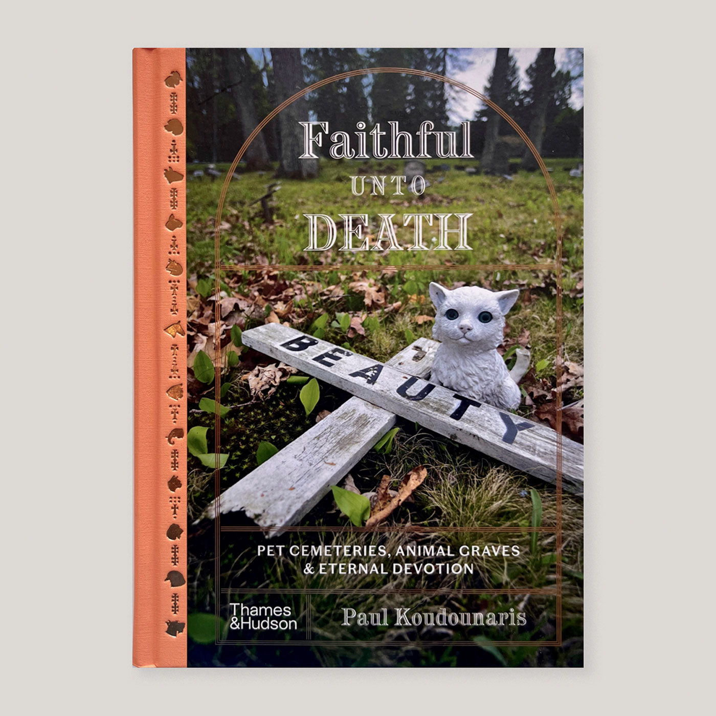 Faithful unto Death: Pet Cemeteries, Animal Graves and Eternal Devotion | Paul Koudounaris