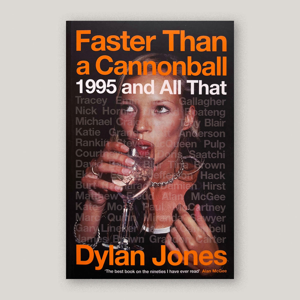 Faster Than A Cannonball: 1995 and All That | Dylan Jones. | Colours May Vary 