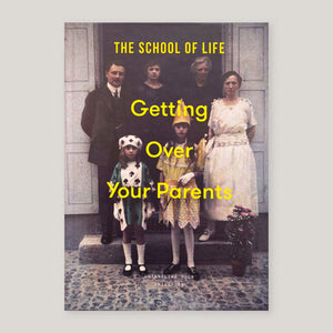 Getting Over Your Parents: Untangling Your Childhood | The School of Life