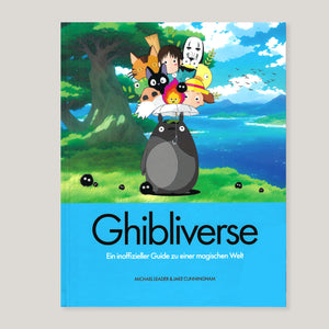 Ghibliverse: Studio Ghibli Beyond the Films | Jake Cunningham & Michael Leader