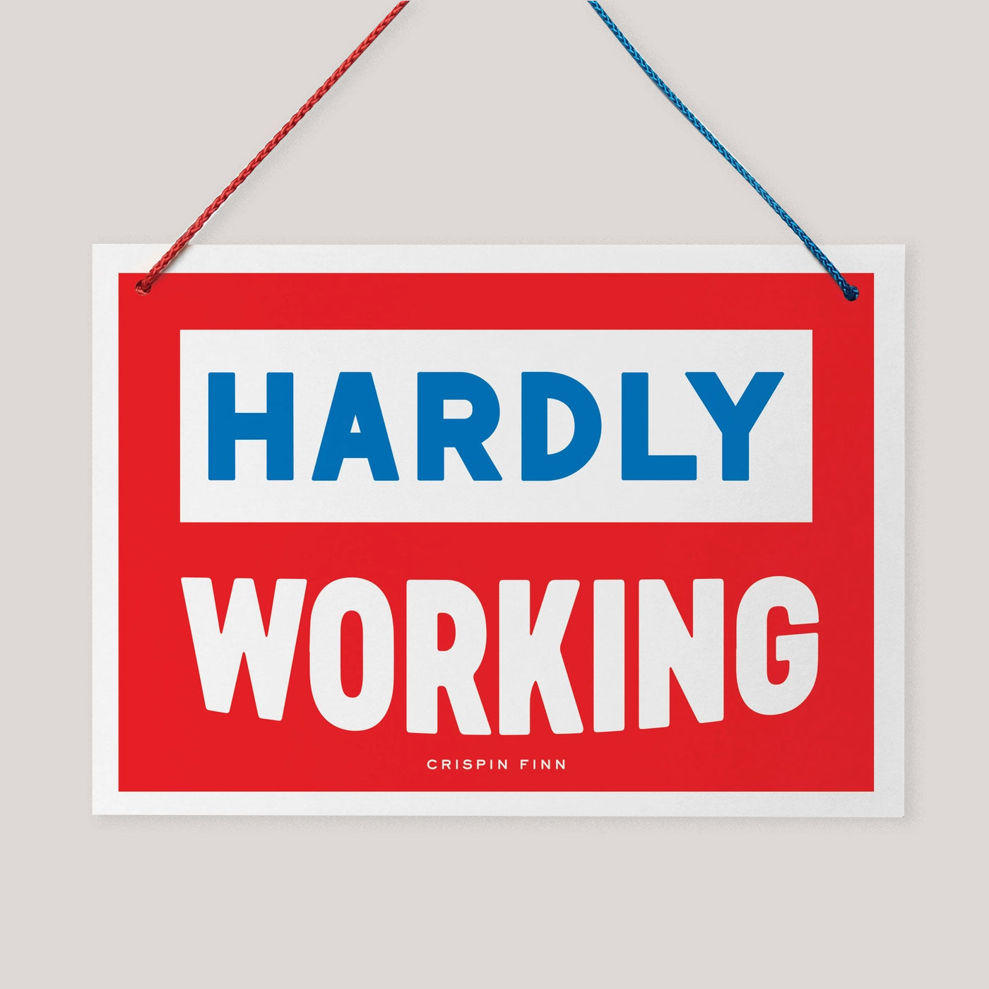 Woring Hard/Hardly Working Sign | Crispin Finn