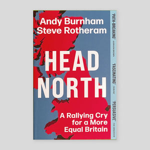 Head North: A Rallying Cry for a More Equal Britain | Andy Burnham & Steve Rotheram