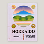 Hokkaido: Recipes from the Seas, Fields and Farmlands of Northern Japan | Tim Anderson