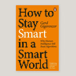 How to Stay Smart in a Smart World: Why Human Intelligence Still Beats Algorithms | Gerd Gigerenzer
