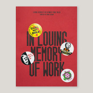 In Loving Memory of Work: A Visual Memory of the UK Miners Strike (Revised & Expanded Edition) | Craig Oldham