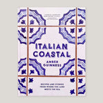 Italian Coastal: Recipes and stories from where the land meets the sea | Amber Guiness