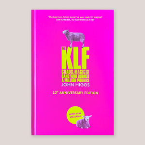 The KLF: Chaos, Magic and The Band Who Burned a Million Pounds | John Higgs (10th Anniversary Edition)