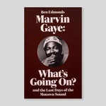Marvin Gaye: What's Going On? and the Last Days of the Motown Sound | Ben Edmonds