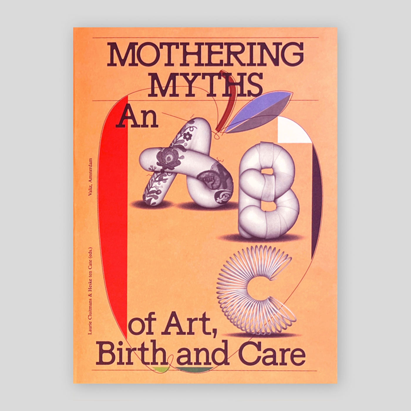 Mothering Myths : An ABC of Art, Birth and Care | Laura Cluitmans & Heske ten Cate (Eds)