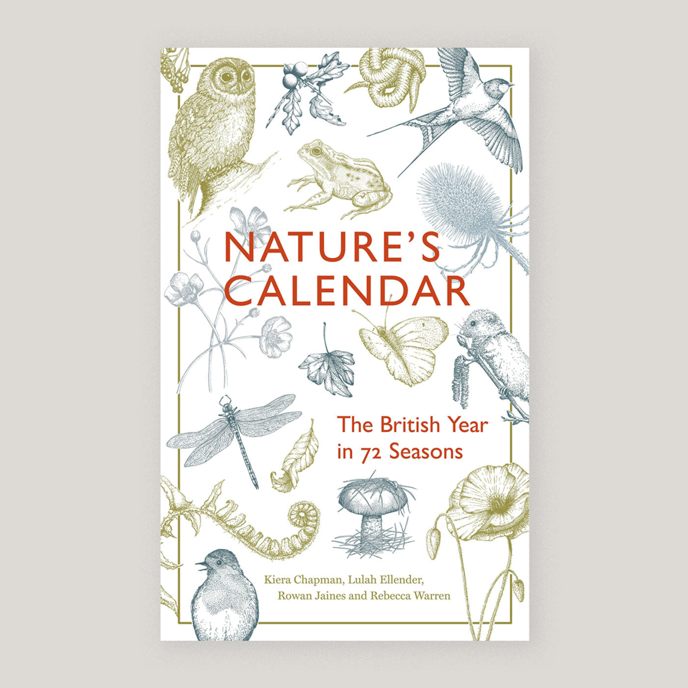 Nature's Calendar: The British Year in 72 Seasons | Kiera Chapman, Rowan Jaines, Lulah Ellender & Rebecca Warren