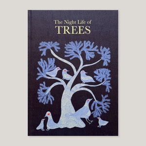 The Night Life of Trees | Bhajju Shyam, Durga Bai & Ram Singh Urveti