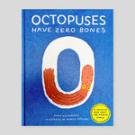 Octopuses Have Zero Bones : A Counting Book About Our Amazing World | Anne Richardson