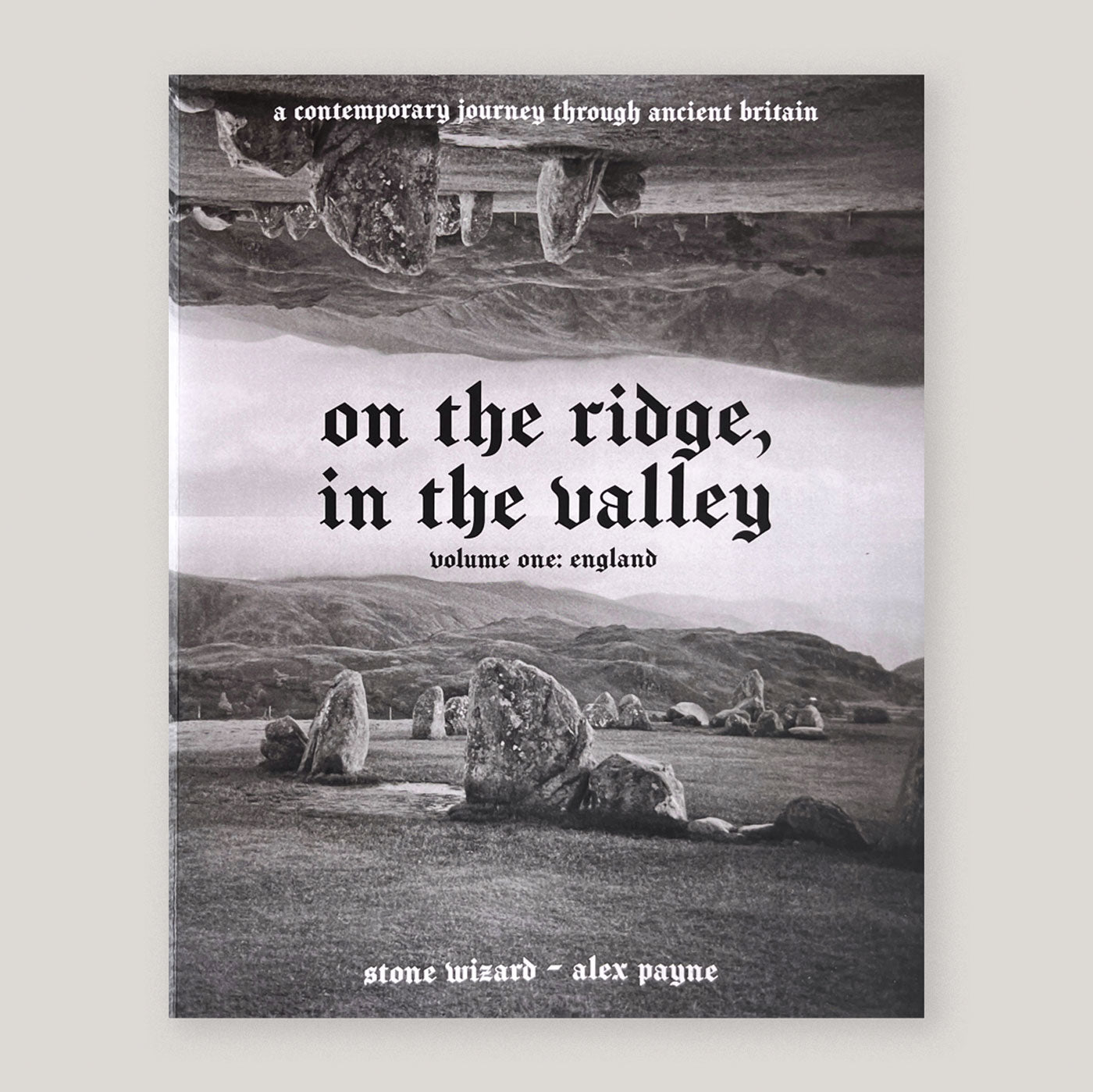 On the Ridge, in the Valley: Volume one: England | Stone Wizard