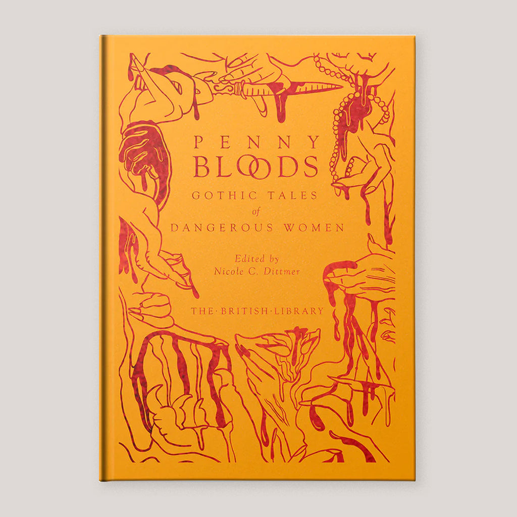 Penny Bloods Gothic Tales of Dangerous Women | Edited by Nicole C. Dittmer