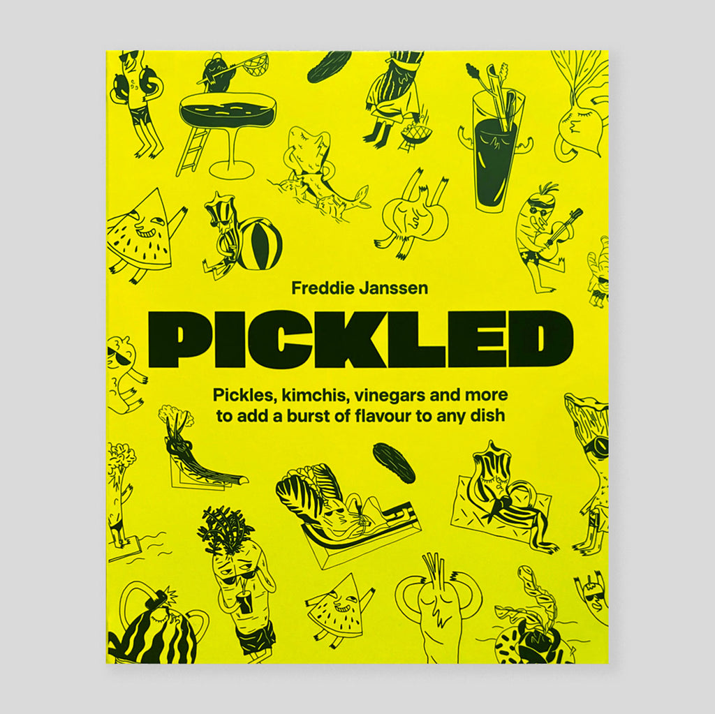 Pickled : Pickles, Kimchis, Vinegars and More to add a Burst of Flavour to any Dish | Freddie Janssen