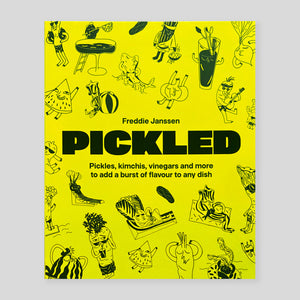 Pickled : Pickles, Kimchis, Vinegars and More to add a Burst of Flavour to any Dish | Freddie Janssen