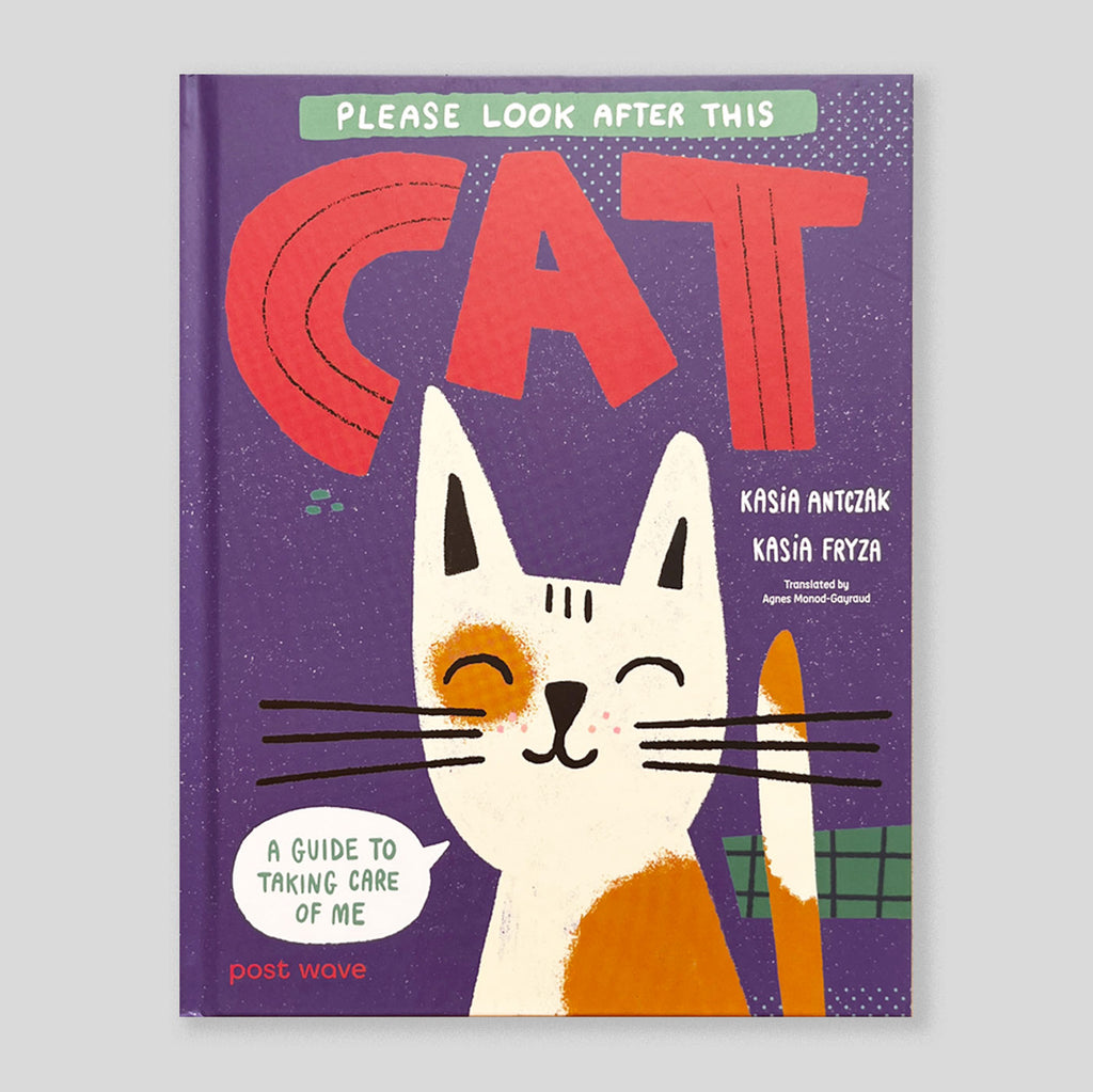 Please Look After This Cat: A Guide to Taking Care of Me | Kasia Antczak