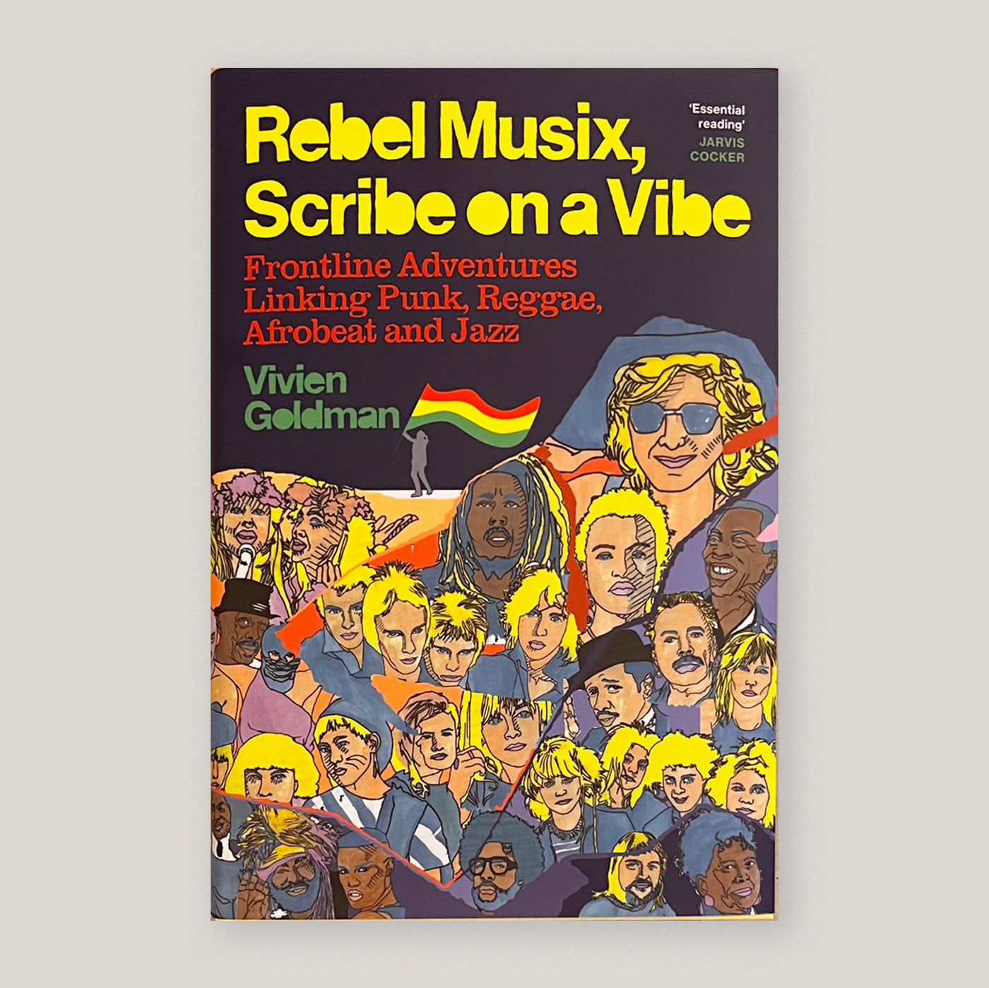 Rebel Musix, Scribe on a Vibe: Frontline Adventures Linking Punk, Reggae, Afrobeat and Jazz | Vivien Goldman