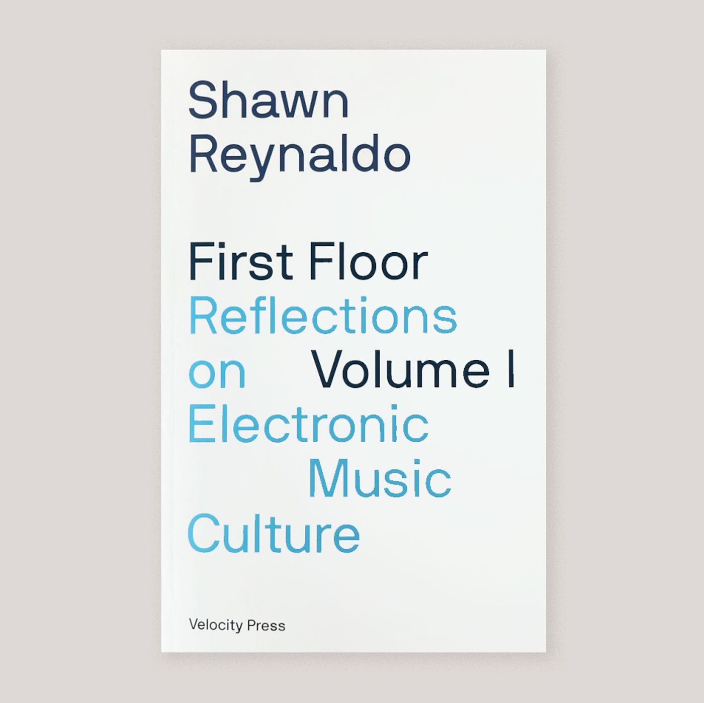 First Floor Volume 1: Reflections on Electronic Music Culture | Shawn Reynaldo