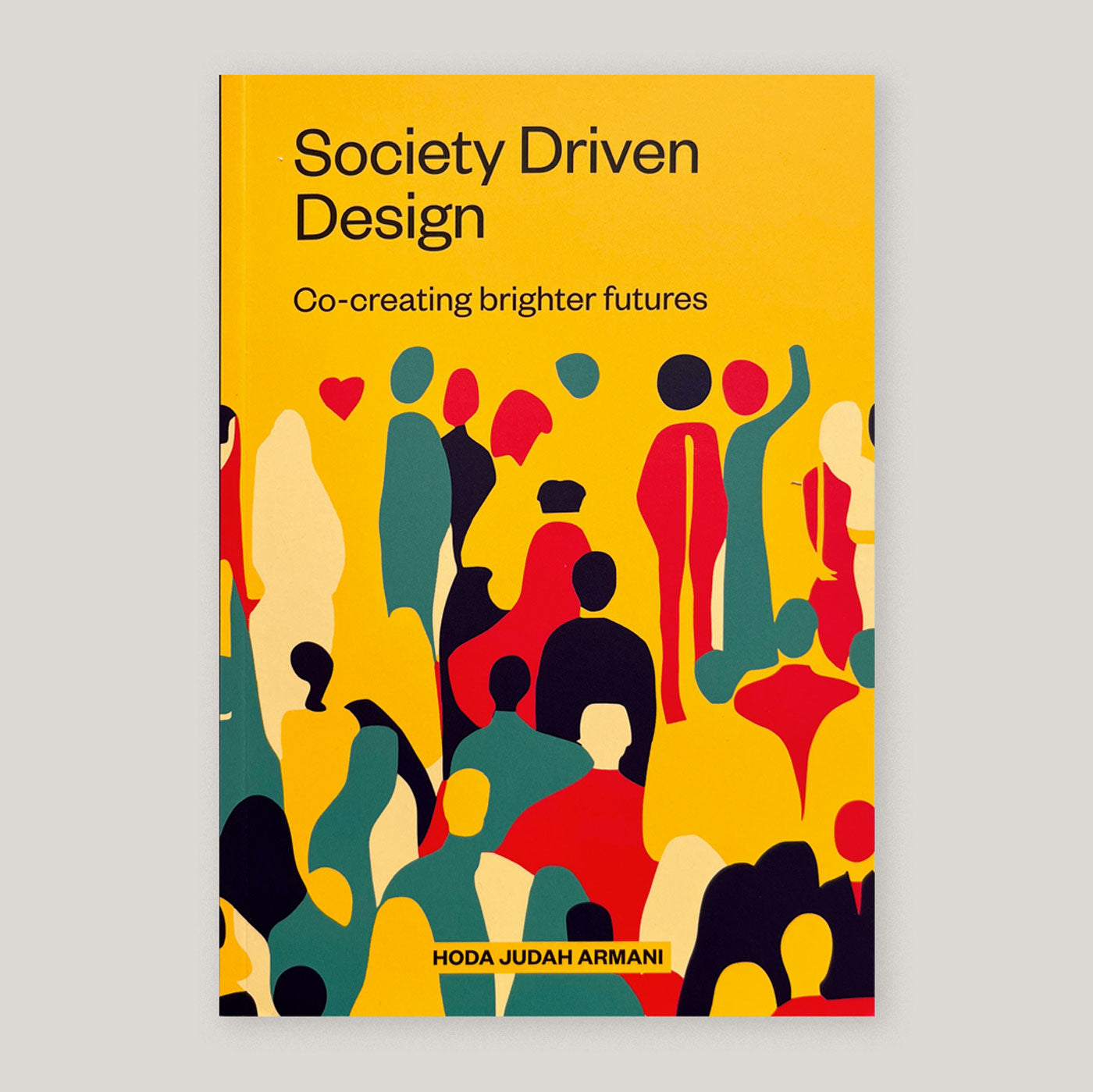 Society Driven Design Co-Creating Brighter Futures | Hoda Judah Armani | Colours May Vary 