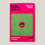 Strange Things Are Happening: Adventures in Music | Richard Norris | Colours May Vary 