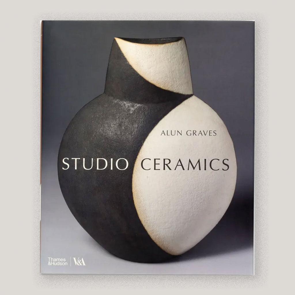 Studio Ceramics: British Studio Pottery 1900 to Now | Alun Graves | Colours May Vary 