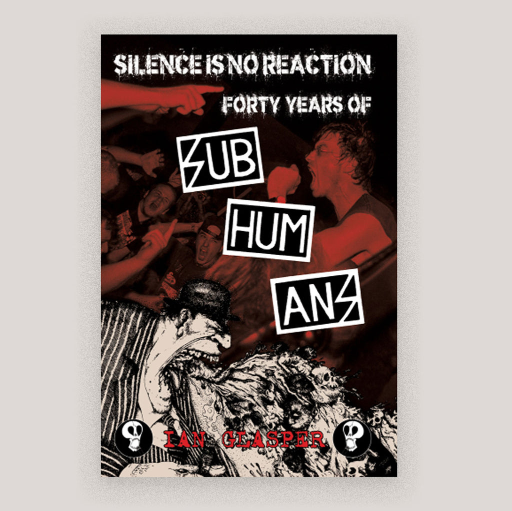 Silence is No Reaction: Forty Years of Subhumans | Ian Glasper | Colours May Vary 