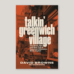 Talkin' Greenwich Village :The Heady Rise and Slow Fall of America’s Bohemian Music Capital | David Browne