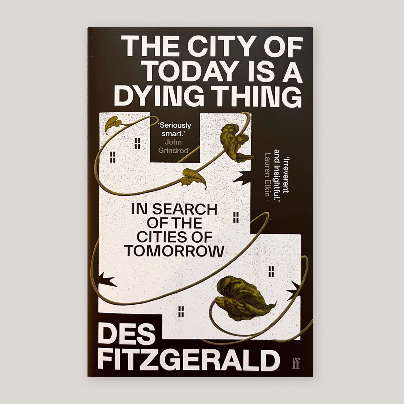 The City of Today is a Dying Thing: In Search of the Cities of Tomorrow | Des Fitzgerald | Colours May Vary 