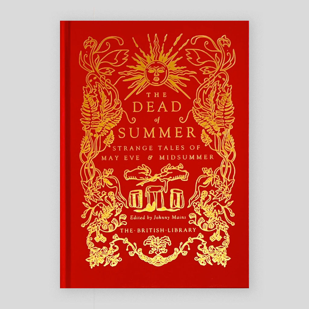 The Dead of Summer : Strange Tales of May Eve and Midsummer | Johnny Mains (Ed)