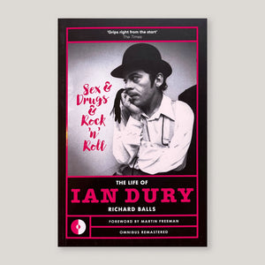 Sex & Drugs & Rock N Roll : The Life Of Ian Dury | Richard Balls