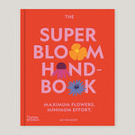 The Super Bloom Handbook:  Maximum Flowers, Minimum Effort | Jac Semmler | Colours May Vary The Super Bloom Handbook:  Maximum Flowers, Minimum Effort | Jac Semmler | Colours May Vary 