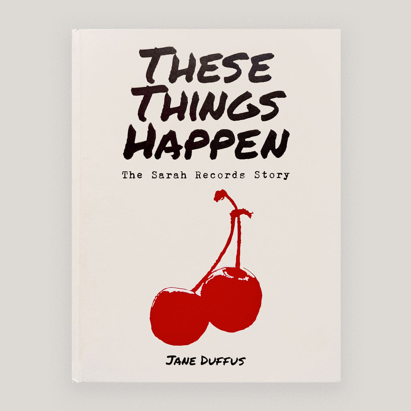 These Things Happen:  The Sarah Records Story | Jane Duffus