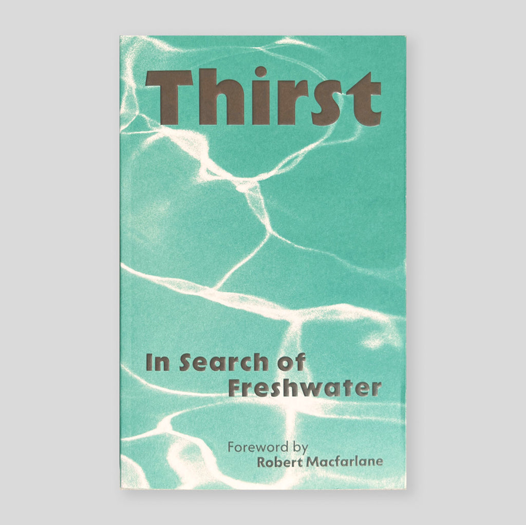 Thirst: In Search of Freshwater | Robert Macfarlane