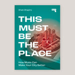 This Must Be the Place: How Music Can Make Your City Better | Shain Shapiro | Colours May Vary