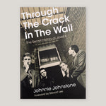 Through The Crack In The Wall : The Secret History Of Josef K | Johnnie Johnstone