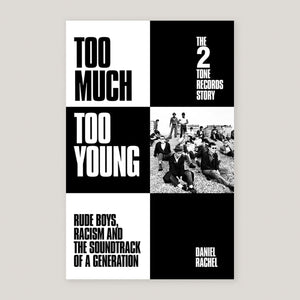 Too Much Too Young: The 2 Tone Records Story | Daniel Rachel | Colours May Vary 