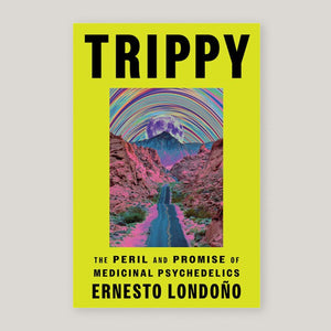 Trippy: The Peril and Promise of Medicinal Psychedelics | Ernesto Londono