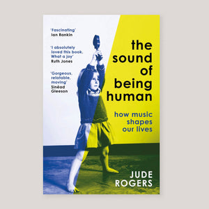 The Sound of Being Human: How Music Shapes Our Lives (Paperback) | Jude Rogers | Colours May Vary 