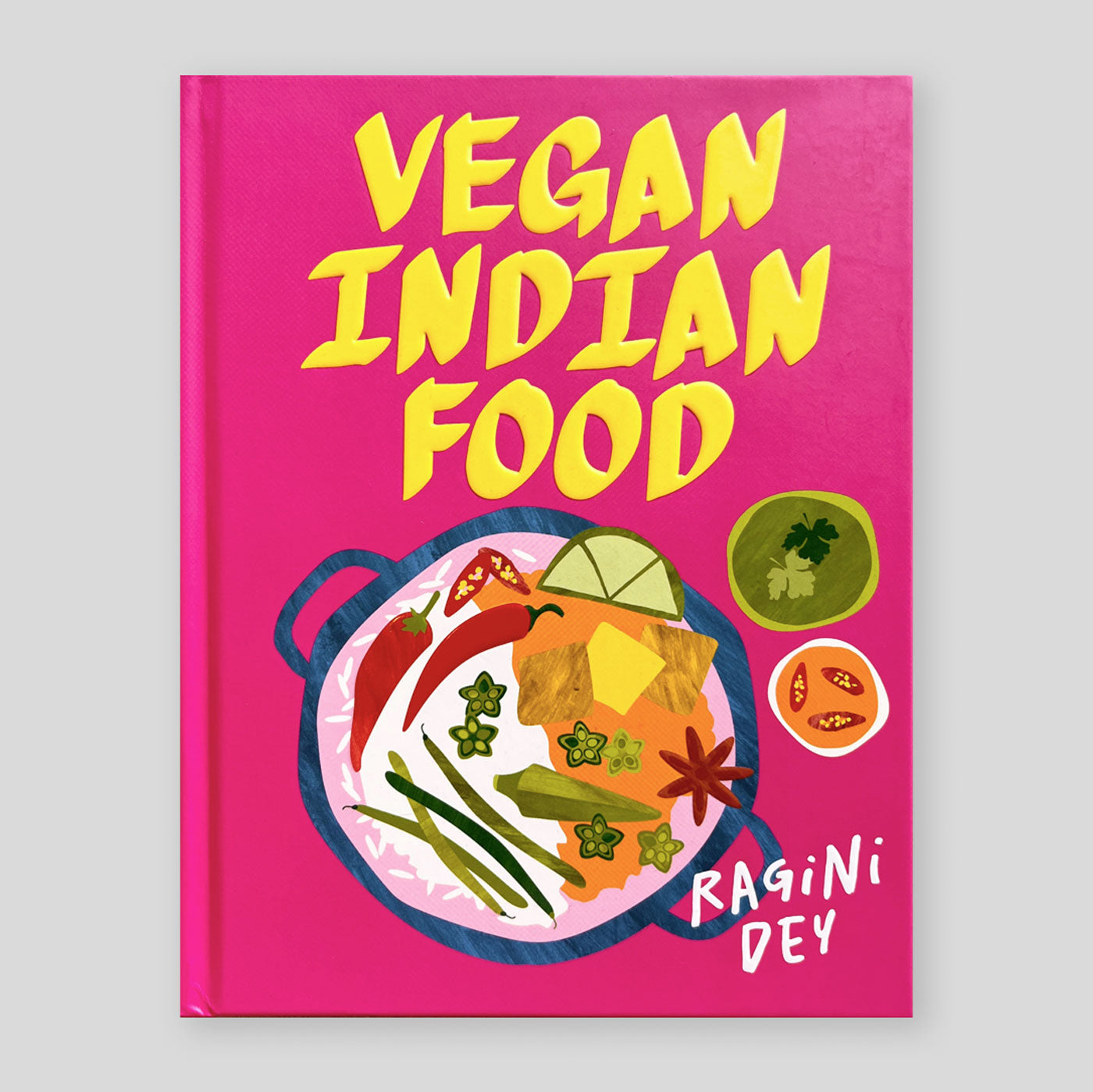 Vegan Indian Food: Over 80 Plant-Based Recipes for Every Occasion | Ragini Dey