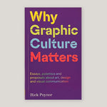 Why Graphic Culture Matters | Rick Poynor | Colours May Vary 